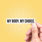 My Body My Choice Sticker Vinyl Sticker